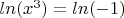 $ln (x^3) = ln(-1)$