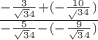 $\frac{-\frac3{\sqrt 34}+{(-\frac{10}\sqrt 34})}{-\frac5{\sqrt 34}-(-\frac9{\sqrt 34})}$