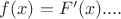 $f(x)=F'(x)....$