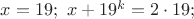 $x=19;\ x+19^k=2\cdot19;$ $x=19;\ x+19^k=2\cdot19;$