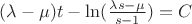 $(\lambda-\mu) \at t - \ln(\frac{\lambda \at s - \mu}{s-1}) = C$