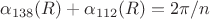 $$\alpha_{138}(R)+\alpha_{112}(R)=2\pi/n$$