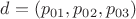 $d=(p_{01},p_{02},p_{03})$