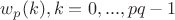 $w_p(k), k=0,...,pq-1$