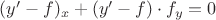 $(y' -f)_x+(y' - f) \cdot f_y =0 $
