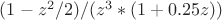 $(1-z^2/2)/(z^3*(1+0.25z))$ $(1-z^2/2)/(z^3*(1+0.25z))$