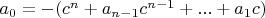 $a_0=-(c^n+a_{n-1} c^{n-1}+...+a_1 c)$