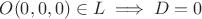 $$ O(0,0,0) \in L \implies D = 0 $$