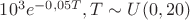 $10^3e^{-0,05T}, T\sim U(0,20)$