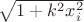 $\sqrt{1+k^2x_i^2}$