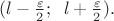 $(l-\frac {\varepsilon}{2}; \; \; l+\frac {\varepsilon}{2}).$