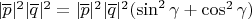 $|\overline{p}|^{2}|\overline{q}|^{2}=|\overline{p}|^{2}|\overline{q}|^{2}(\sin^2\gamma+\cos^2\gamma)$