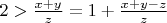 $2> \frac{x+y}{z}=1+\frac{x+y-z}{z}$