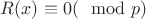 $R(x) \equiv 0(\mod p)$