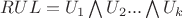 $RUL=U_1 \bigwedge U_2...\bigwedge U_k $ $RUL=U_1 \bigwedge U_2...\bigwedge U_k $