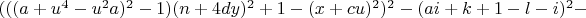 $ (((a + u^4 - u^2a)^2 - 1 ) (n + 4dy)^2 + 1 - (x+ cu)^2)^2 - (ai + k +1 - l - i)^2 -$