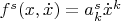 $f^s(x,\dot x)=a_k^s\dot x^k$