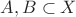 $A,B\subset X$