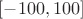 $[-100,100]$