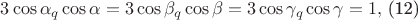 $3\cos \alpha_{q}\cos\alpha= 3\cos \beta_{q}\cos\beta=3 \cos \gamma_{q}\cos\gamma=1,$   (12)