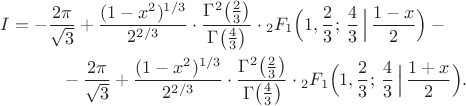\begin{align}
I&=-\frac{2\pi}{\sqrt 3}
+\frac{(1-x^2)^{1/3}}{2^{2/3}}\cdot
\frac{\Gamma^2\bigl(\tfrac23\bigr)}{\Gamma\bigl(\tfrac43\bigr)}\cdot
{}_2F_1\Bigl(1,\frac23;\,\frac43\,\Bigl|\,\frac{1-x}{2}\Bigr)-{}
\nonumber\\
&\hspace{10mm}{}-\frac{2\pi}{\sqrt 3}
+\frac{(1-x^2)^{1/3}}{2^{2/3}}\cdot
\frac{\Gamma^2\bigl(\tfrac23\bigr)}{\Gamma\bigl(\tfrac43\bigr)}\cdot
{}_2F_1\Bigl(1,\frac23;\,\frac43\,\Bigl|\,\frac{1+x}{2}\Bigr).
\nonumber
\end{align}