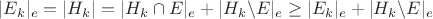 $|E_k|_e = |H_k| = |H_k \cap E|_e + |H_k \textbackslash E|_e \geq |E_k|_e + |H_k \textbackslash E|_e$