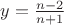 $y=\frac{n-2} {n+1}$