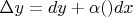 $\Delta y=dy+\alpha(\dx)dx$