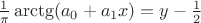 $\frac 1{\pi}\arctg(a_0+a_1x)=y-\frac 12$