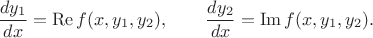 $$\dfrac{dy_1}{dx}=\operatorname{Re}f(x,y_1,y_2),\qquad\dfrac{dy_2}{dx}=\operatorname{Im}f(x,y_1,y_2).$$