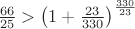 $\frac{66}{25}>\left(1+\frac{23}{330}\right)^{\frac{330}{23}}$