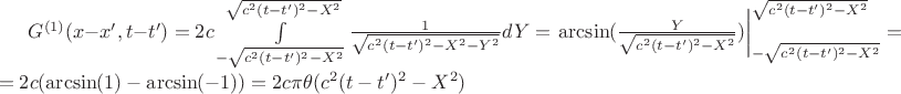 $G^{(1)}(x-x', t-t')=2c\int\limits_{-\sqrt{c^2(t-t')^2-X^2}}^{\sqrt{c^2(t-t')^2-X^2}}\frac {1}{\sqrt{c^2(t-t')^2-X^2-Y^2}}dY=\left. \arcsin(\frac{Y}{\sqrt{c^2(t-t')^2-X^2}}) \right|^{\sqrt{c^2(t-t')^2-X^2}}_{-\sqrt{c^2(t-t')^2-X^2}}=$ $ =2c( \arcsin(1)- \arcsin(-1))=2c\pi\theta(c^2(t-t')^2-X^2)$