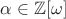 $\alpha \in \mathbb{Z}[\omega]$
