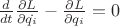 $\frac {d}{dt}\frac {\partial{L}}{\partial{\dot{q_i}}} - \frac {\partial{L}}{\partial{q_i}} = 0$