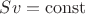 $Sv=\operatorname{const}$