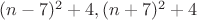 $(n-7)^2+4,(n+7)^2+4$