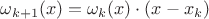 $\omega_{k+1}(x)=\omega_k(x)\cdot(x-x_k)$