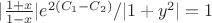 $|\frac {1+x}{1-x}|e^{2(C_1-C_2)}/|1+y^2|=1$