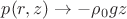 $p(r,z)\to-\rho_0gz$