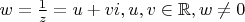 $w=\frac{1}{z}=u+vi, u,v\in \mathbb{R}, w\neq 0$
