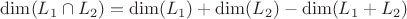 $\dim(L_1 \cap L_2) = \dim(L_1) +\dim(L_2) - \dim(L_1+L_2)$