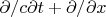 $\partial/c\partial t+\partial/\partial x$