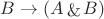 $B \rightarrow (A \mathop{\&} B)$