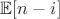 $\mathbb E[n-i]$