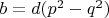 $b=d(p^2-q^2)$
