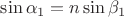 $\sin\alpha_1=n\sin\beta_1$
