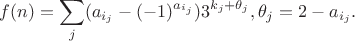 $$f(n)=\sum_j (a_{i_j}-(-1)^{a_{i_j}})3^{k_j+\theta_j}, \theta_j=2-a_{i_j}.$$