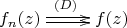 $\xymatrix{
{f_n(z)}\ar@<1.25pt>[r]^{(D)}
\ar@<-1.75pt>[r] &{f(z)}
}$