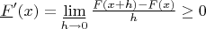$\underline{F}'(x)=\varliminf\limits_{h\to0}\frac{F(x+h)-F(x)}h\ge0$