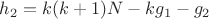 $$h_2=k(k+1)N-kg_1-g_2$$ $$h_2=k(k+1)N-kg_1-g_2$$